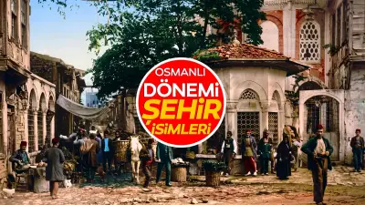 Osmanlı'dan Günümüze İsmini Koruyan 16 İl