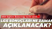 2026 LGS Sonuçları Ne Zaman Açıklanacak? MEB Takvimi ve Tercih Süreci