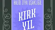 Halid Ziya Uşaklıgil'in 'Kırk Yıl II. Cilt' anıları okurla buluştu