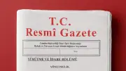 Resmi Gazete'de Yeni Atamalar: 31 Temmuz 2026 Kararları