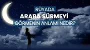 Rüyada Araba Sürmek Ne Anlama Gelir? Detaylı Rüya Tabiri