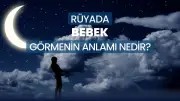 Rüyada Bebek Görmek Ne Anlama Gelir? Detaylı Yorumlar ve Anlamlar