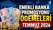 Temmuz 2026 Emekli Banka Promosyonları: En Yüksek Tutar ve Bankalar